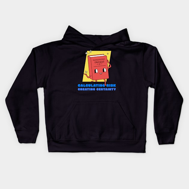 CALCULATING RISK CREATING CERTAINTY Kids Hoodie by BICAMERAL